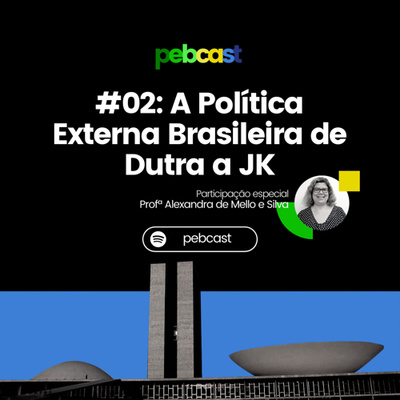 PEBcast - O seu podcast sobre Política Externa Brasileira