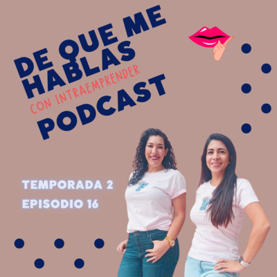 De qué me hablas podcast