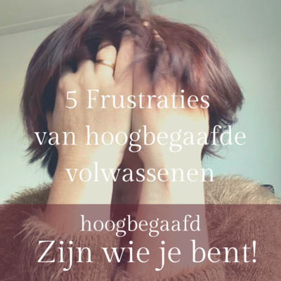 hoogbegaafd Zijn wie je bent!