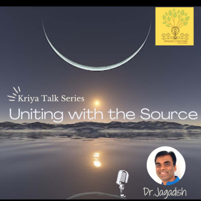 Kriya Talk Series - Uniting with the Source