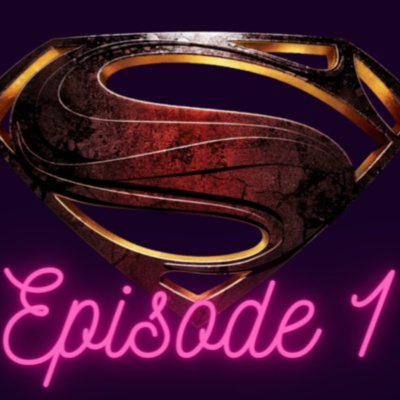 Episode 1 - Man of Steel and Bisexual Superman