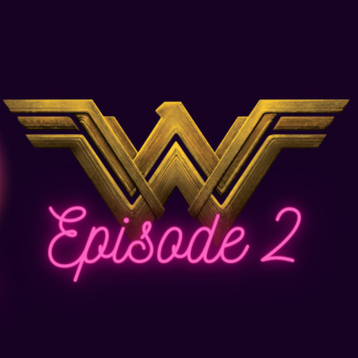 Episode 2 - DC FanDome Disappointment/ Wonder Woman Deserves More Respect