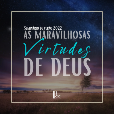 Seminário de Verão - As maravilhosas virtudes de Deus #02 - Rev. Gustavo Cruz episode artwork