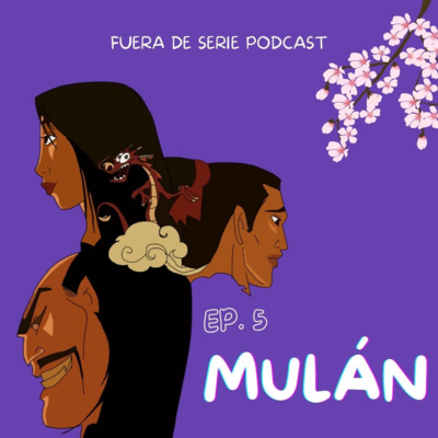 EP. 5 MULÁN - UN COMBATE ESPIRITUAL, SOCIAL Y DE AUTENTICIDAD episode artwork