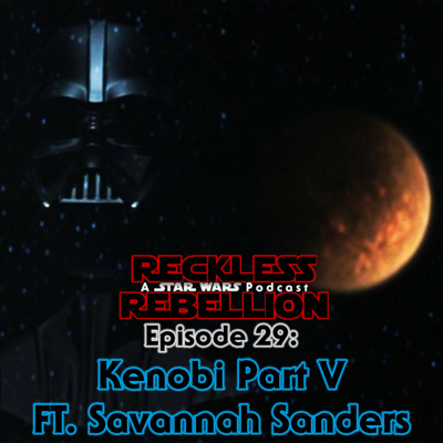 29. Kenobi Part V: Vader Strikes Back & Prequel Flashbacks ft. Savannah Sanders episode artwork