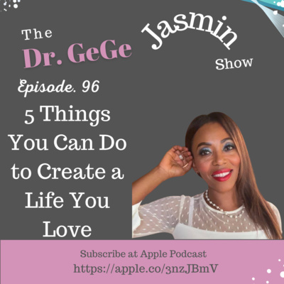 96. 5 Things You Can Do to Create a Life You Love episode artwork