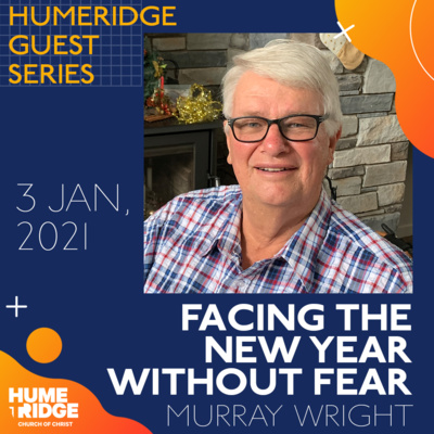 Facing the New Year without Fear | Murray Wright (Guest Speaker)