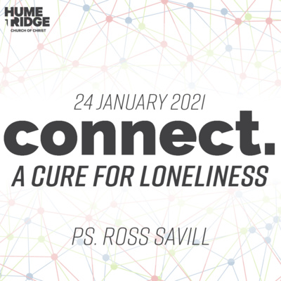 A Cure for Loneliness (Connection Sunday) | Ross Savill