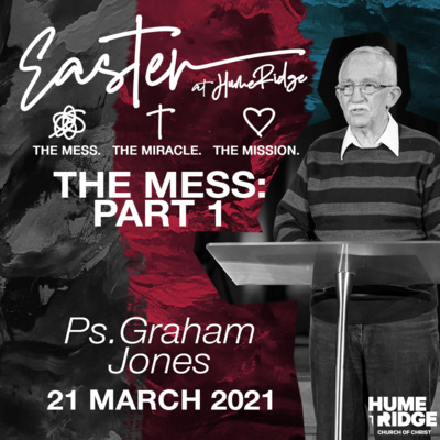 The Mess, The Miracle, The Mission: The Mess (Pt 1) | Graham Jones