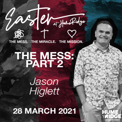 The Mess, The Miracle, The Mission: The Mess (Pt 2) | Jason Higlett