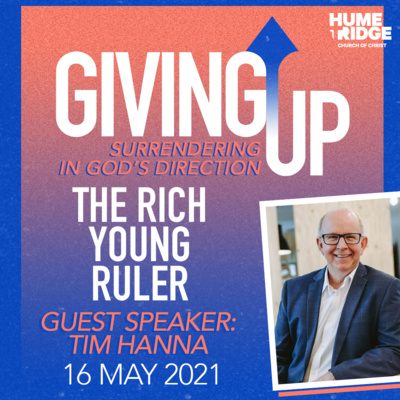 Giving Up: The Rich Young Ruler | Tim Hanna