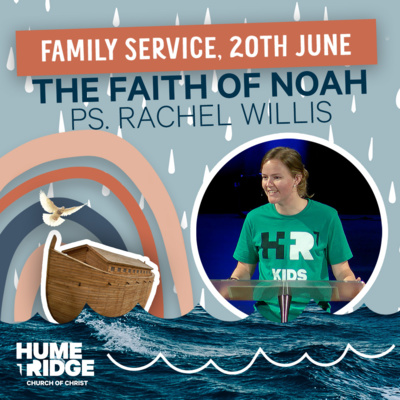 The Faith of Noah (Family Service) | Rachel Willis