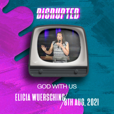 Disrupted: God With Us | Elicia Wuersching