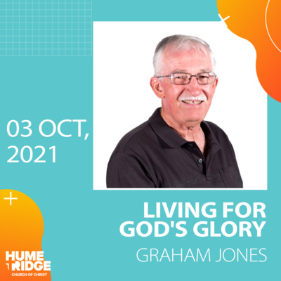 Living for God's Glory | Graham Jones