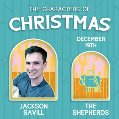 The Characters of Christmas: The Shepherds | Jackson Savill