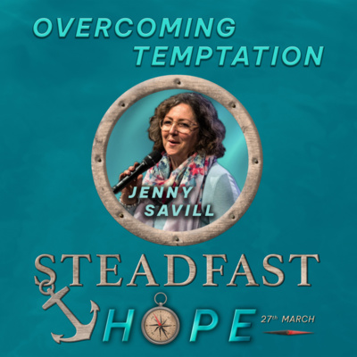 Steadfast Hope: Overcoming Temptation | Jenny Savill