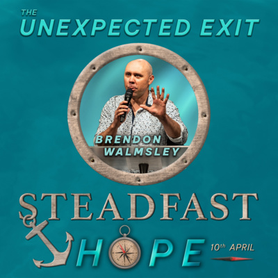 Steadfast Hope: The Unexpected Exit | Brendon Walmsley