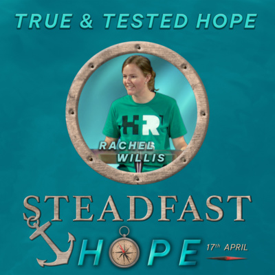 Steadfast Hope: True & Tested Hope | Easter Sunday | Rachel Willis