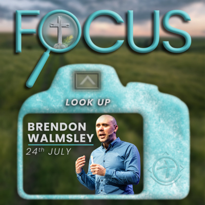 Focus: Look Up | Brendon Walmsley