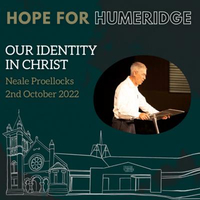 Hope for HumeRidge: Our Identity in Christ | Neale Proellocks