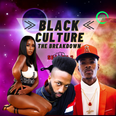 Black Culture The BREAKDOWN with Jerzey
