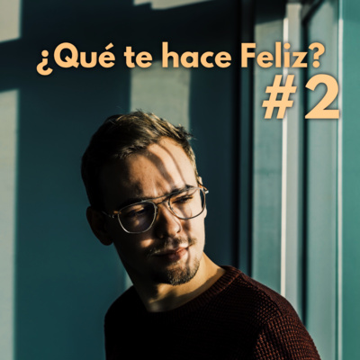 ¿Qué te hace feliz? 2/2