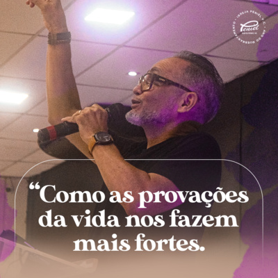 COMO AS PROVAÇÕES DA VIDA NOS FAZEM MAIS FORTES •• DOMINGO DA FAMÍLIA | PR. ARI __ PENIEL VC. 27.03 episode artwork