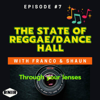 Episode #7 - "The State of Reggae & Dancehall music." Part 1 with Franco and Shaun. A four (4) part series on Jamaica's music.