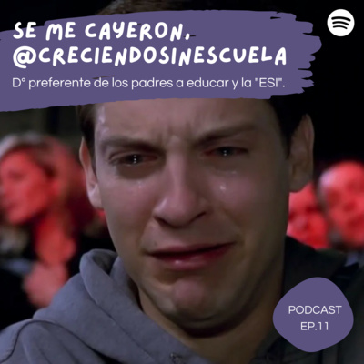 11 | Se me cayeron, @creciendosinescuela - D° preferente de los padres a educar y la "ESI". episode artwork