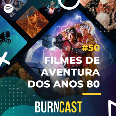 BURNCAST #50: 10 filmes de Ação/Aventura que marcaram os anos 80