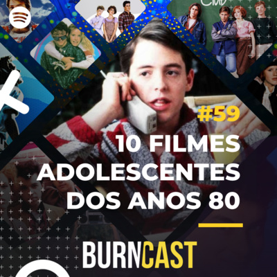 BURNCAST #59: 10 filmes Adolescentes que marcaram os anos 80