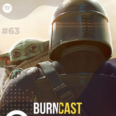 BURNCAST #63: The Mandalorian e o futuro de Star Wars