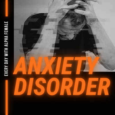 ANXIETY DISORDER.