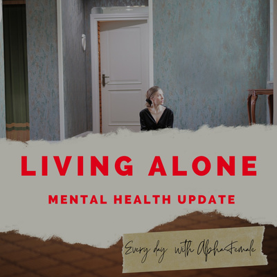 Living Alone/ mental health update.