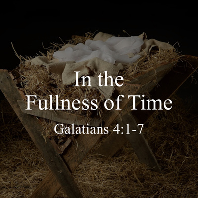 “In the Fullness of Time” (Galatians 4:1-7) episode artwork