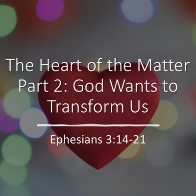 “The Heart of the Matter - Part2” (Ephesians 3:14-21) episode artwork