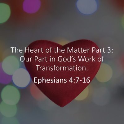 “The Heart of the Matter - Part 3” (Ephesians 4:1-6)