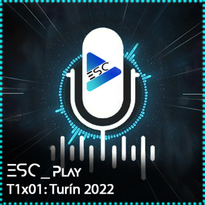 ESCPlay - T1x01 - Turín 2022