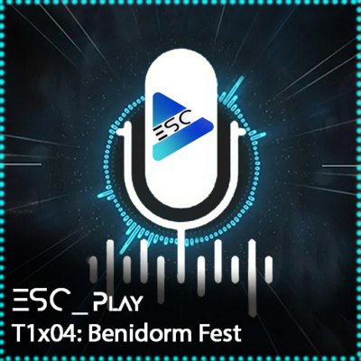 ESCPlay - T1x04 - Benidorm Fest