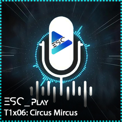 ESCPlay - T1x06 - Circus Mircus