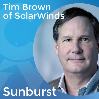 Tim Brown, CISO of SolarWinds, on Sunburst