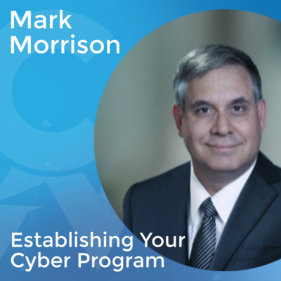 Establishing Your Cyber Program with Mark Morrison, Chief Security Officer of Options Clearing Corporation