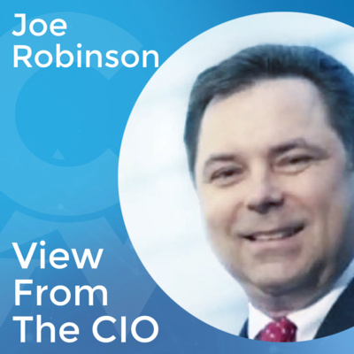 The View From The CIO with Joe Robinson, former CIO of Fifth Third Bank