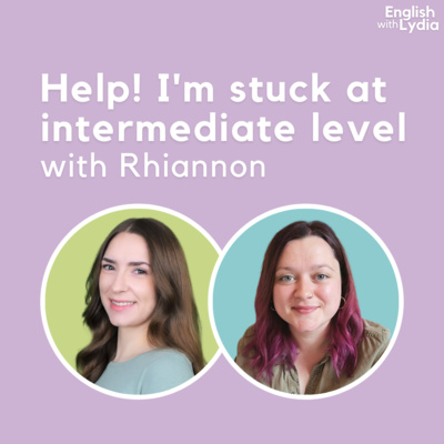 Help! I'm stuck at intermediate level (with Rhiannon) Help! I'm stuck at intermediate level (with Rhiannon)