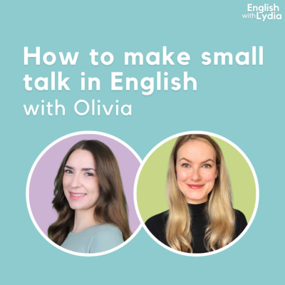 How to make small talk in English (with Olivia) How to make small talk in English (with Olivia)