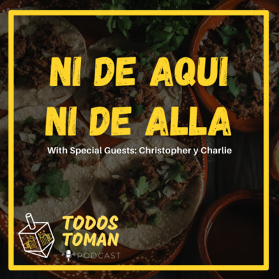 Ni de Aqui Ni de Alla (with Special Guest: Christopher and Charlie) episode artwork