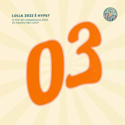EP#03 - Lolla 2022 é Hype? episode artwork