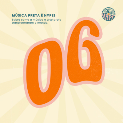 EP#06 - Música preta é hype! episode artwork