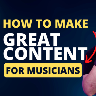 Content for musicians: the ultimate guide