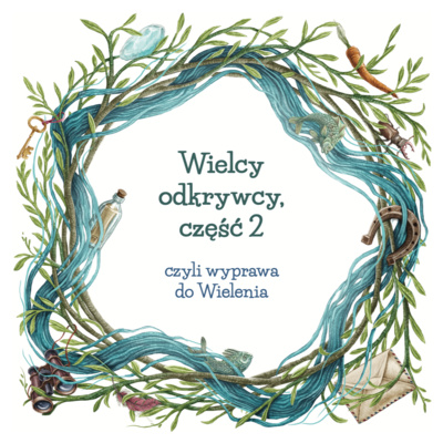Wielcy odkrywcy, czyli wyprawa do Wielenia, część 2